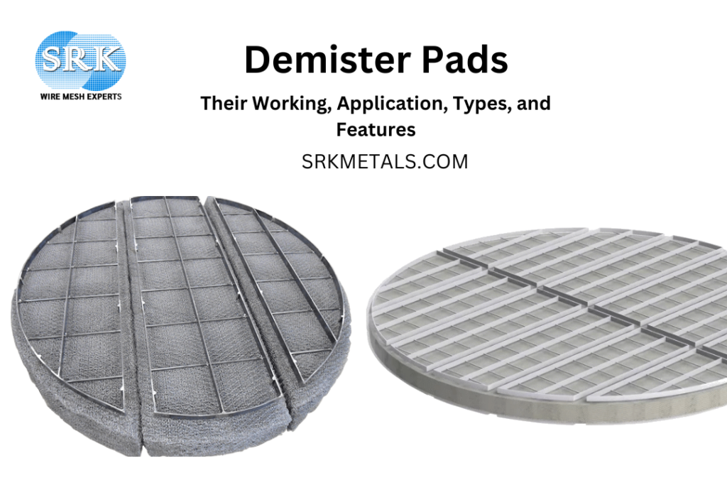 Demister Pads Their Working, Application, Types, and Features